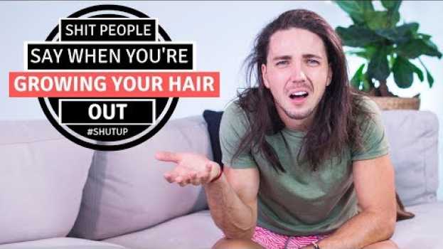 Video ✅ Things People Say When Growing Your Hair Out - Mens Long Hair en français