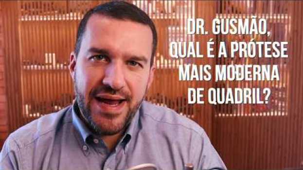 Video Qual a #Prótese mais “moderna” de #Quadril - Dr. David Gusmão en français