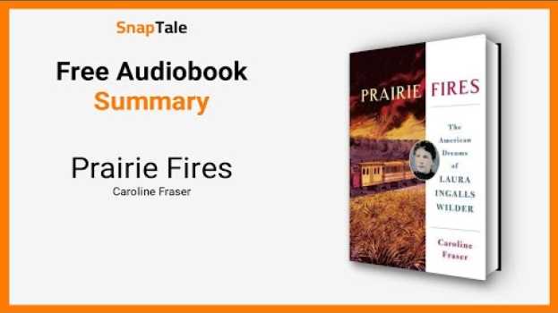 Видео Prairie Fires by Caroline Fraser: 7 Minute Summary на русском