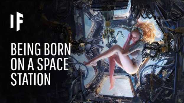 Video What If You Were Born on a Space Station? em Portuguese