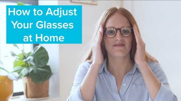 Video How to Adjust Your Glasses at Home | Warby Parker en français