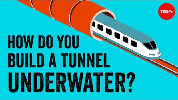 Video How the world's longest underwater tunnel was built - Alex Gendler em Portuguese