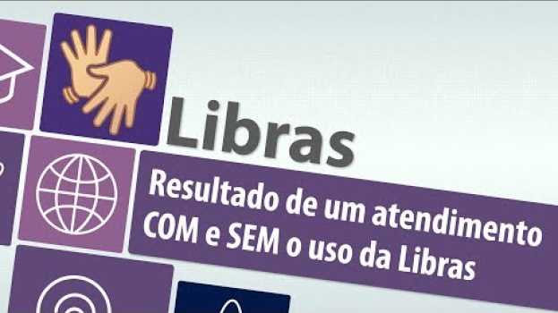 Video Resultado de um atendimento COM e SEM o uso da Libras en Español