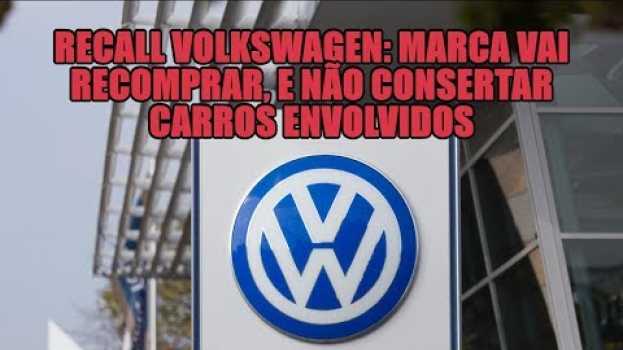 Video Recall Volkswagen: marca vai recomprar, e não consertar carros envolvidos su italiano