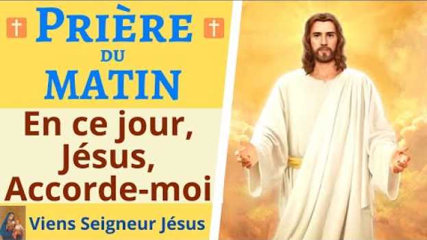 Video 🙏❤ Prière du MATIN - En ce jour, Jésus Accorde moi Ta Tranquillité et Ta Paix - Prière de Protection en français