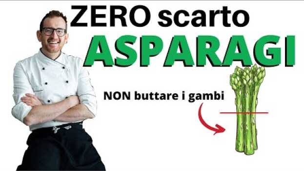 Video ZERO SCARTO, Atto III: Asparagi, tutto degli Asparagi! in English