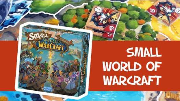 Video Small World of Warcraft - Présentation du jeu in English