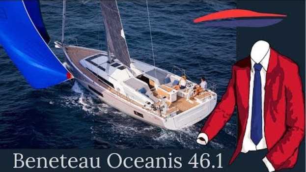 Video Beneteau Oceanis 46.1 [Novità dal Salone Nautico Parigi 2018] en français