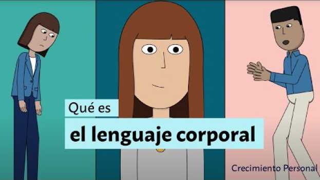 Video Qué es el lenguaje corporal y para qué sirve | Crecimiento personal en Español