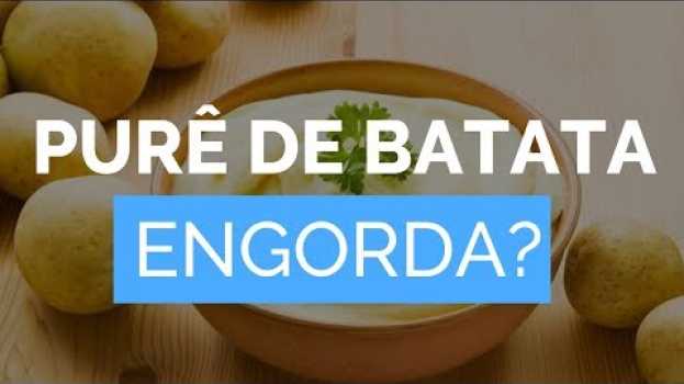 Video Será que comer PURÊ DE BATATA engorda? Quantas Calorias Tem? en français