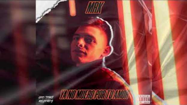 Видео • Ya no muero por tu amor - MRK97 x God Time Recordz • (Official Audio) на русском