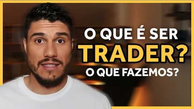 Video O QUE UM TRADER FAZ EXATAMENTE ?? │ Explicando em 7 Minutos para um Trader Iniciante! em Portuguese
