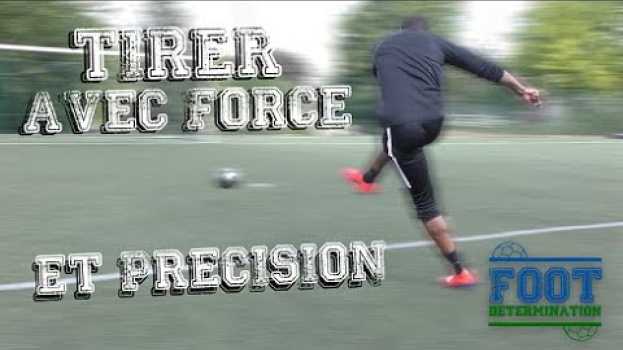 Video Comment tirer avec FORCE et PRECISION (football) en français