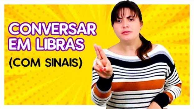 Video Como CONVERSAR EM LIBRAS com um SURDO? (SINAIS) en Español