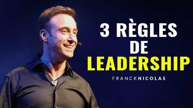 Video 3 règles de leadership pour réussir I Franck Nicolas in English
