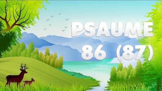 Video PSAUME 86 (87) : en SION tout HOMME est NÉ em Portuguese