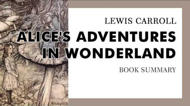 Video Lewis Carroll — "Alice's Adventures in Wonderland" (summary) in English