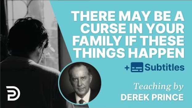 Video There May Be A Curse In Your Family If These Things Happen To You | Derek Prince en Español