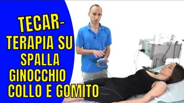 Video Tecarterapia: Come farla su Spalla, GInocchio, Gomito e Piede in Deutsch