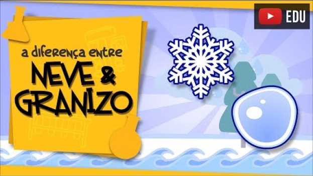 Video Qual a diferença entre Neve e Granizo? su italiano