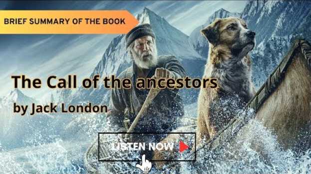 Video Call of the Wild Ancestors  | Jack London Brief summary audiobook short story English subtitles en Español