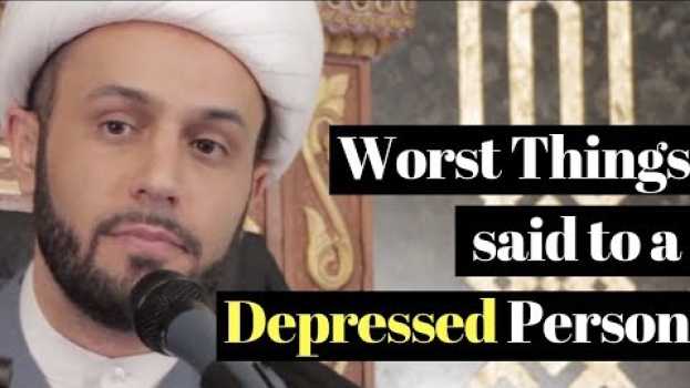 Video What You Should NOT Say To A Depressed Person! | Sheikh Azhar Nasser | #ThaqlainClips en français
