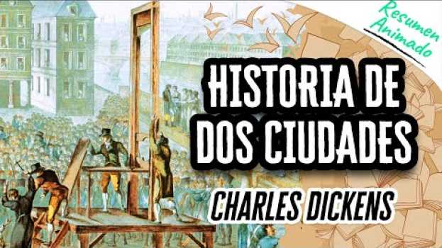 Video Historia de Dos Ciudades de Charles Dickens | Resúmenes de Libros in Deutsch