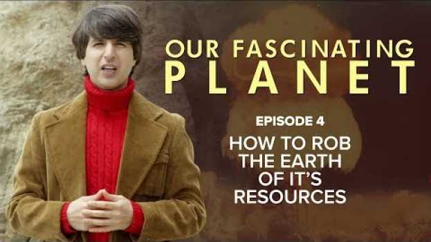 Video How To Rob The Earth Of Its Resources [with Demetri Martin] em Portuguese