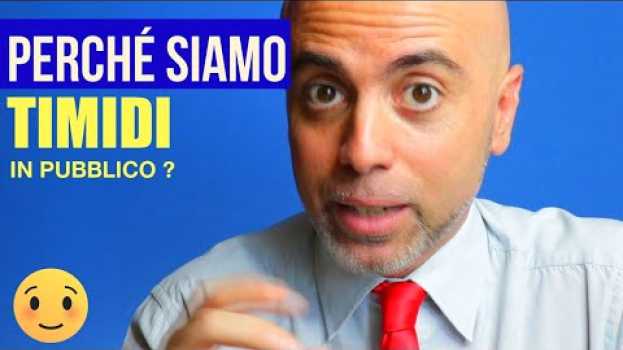 Video Vincere la timidezza - perché sono timido? 3 domande per vincere la timidezza su italiano