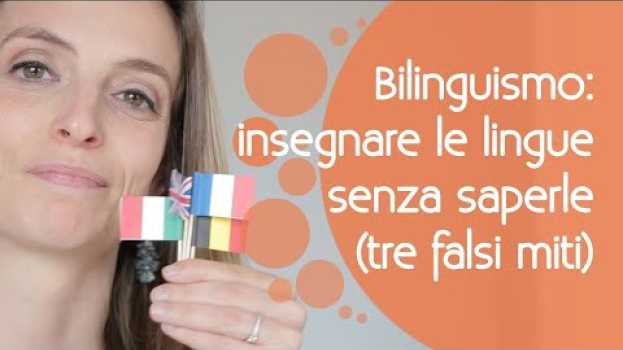 Video Bilinguismo bambini, insegnare le lingue senza saperle (tre falsi miti) em Portuguese