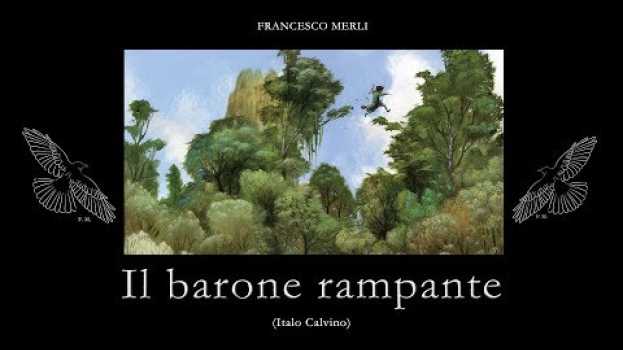 Video Francesco Merli: "Il barone rampante" di Italo Calvino (ESTRATTO) - 1957 su italiano