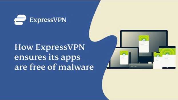 Video How ExpressVPN ensures its apps are free of malware in Deutsch