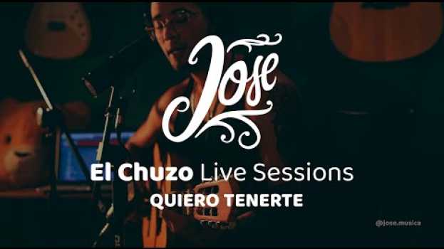 Video Jose - Quiero Tenerte (El Chuzo Live Sessions) en français