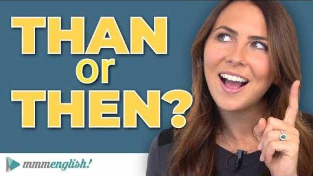 Video THEN or THAN... What's the difference? en Español