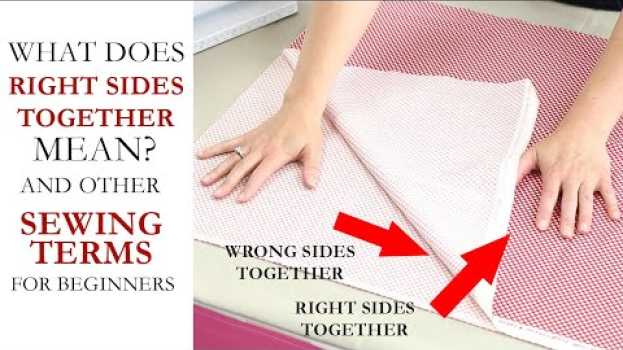 Video What does "Right Sides Together" mean and other sewing terms for beginners in English