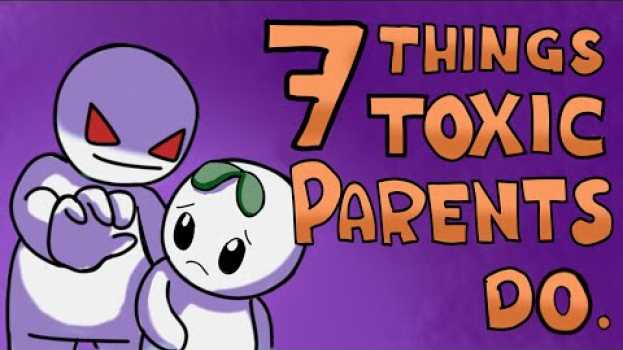 Video 7 Toxic Things Parents Do To Their Children en Español