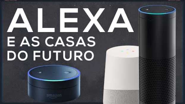 Video Como a Alexa e os smart speakers irão transformar a sua casa? en français