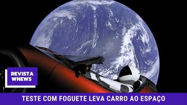 Video Teste com foguete leva carro ao espaço em Portuguese