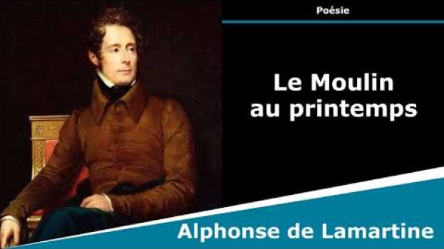 Video Le Moulin au printemps - Poésie - Alphonse de Lamartine in Deutsch