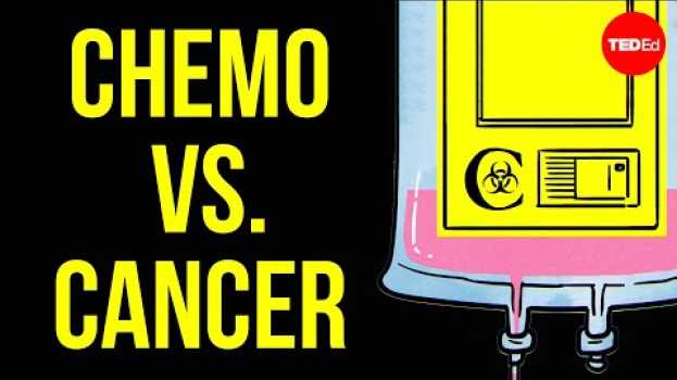 Video How does chemotherapy work? - Hyunsoo Joshua No su italiano