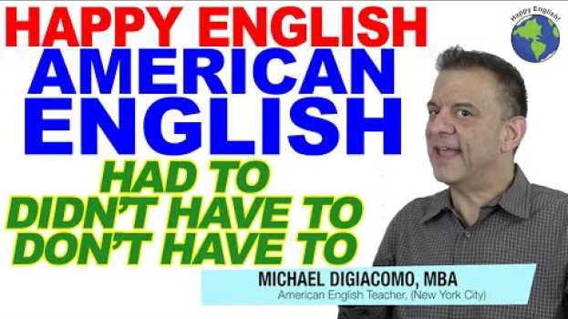Video Using HAD TO, DIDN'T HAVE TO, and DON'T HAVE TO - English Modal Verb Lesson em Portuguese