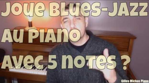 Видео Jouer et improviser Blues jazz au piano avec 5 notes на русском