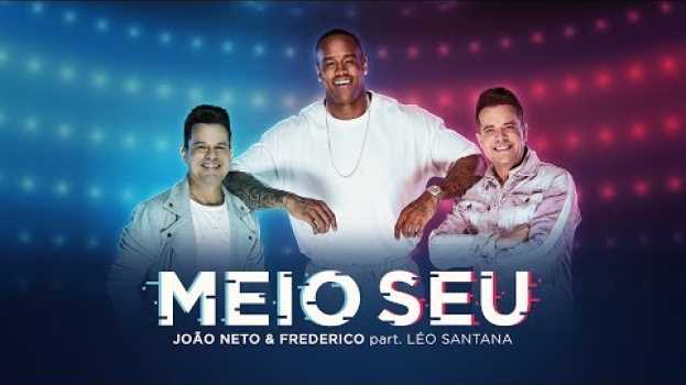 Video João Neto e Frederico - Meio Seu Part. Léo Santana in English