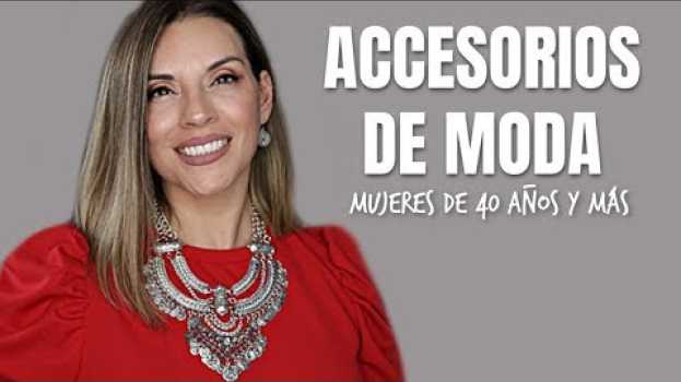 Video Accesorios de Moda Primavera Verano 2019 | Mujeres de 40 años y más en Español