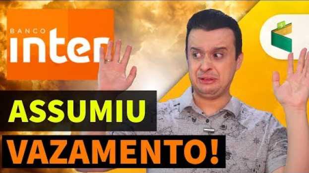 Видео BANCO INTER ASSUME VAZAMENTO PELA PRIMEIRA VEZ!!! на русском