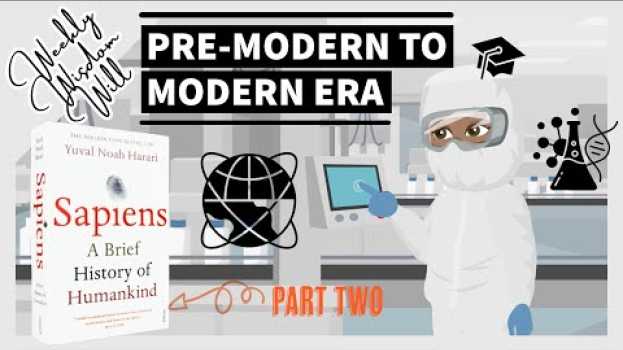 Video Sapiens: A Brief History of Humankind, Part 2！How modern era created by science and unification? su italiano