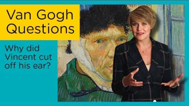Video Why did Van Gogh cut off his ear? || Van Gogh Questions #1 en Español