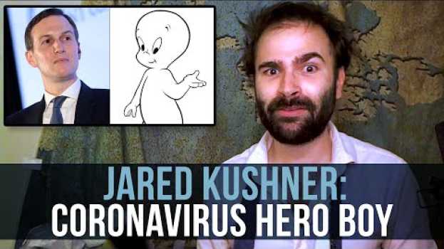 Video Jared Kushner: Coronavirus Hero Boy - SOME MORE NEWS su italiano