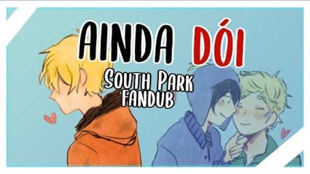 Video AINDA DÓI「 South park」 su italiano