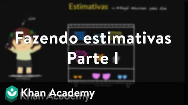 Video Fazendo estimativas | Parte I em Portuguese